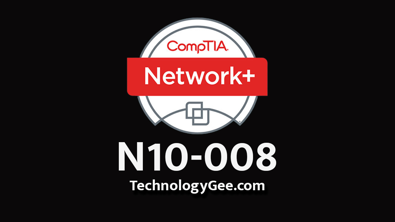 CompTIA Network+ N10-008 Full Course – Technology Gee